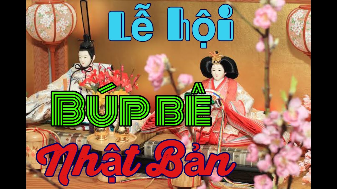 Hina Matsuri – Lễ hội búp bê dành cho các bé gái